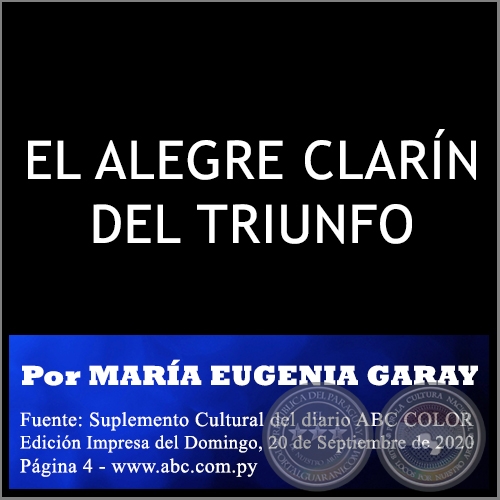 EL ALEGRE CLARÍN DEL TRIUNFO - Por MARÍA EUGENIA GARAY - Domingo, 20 de Septiembre de 2020
